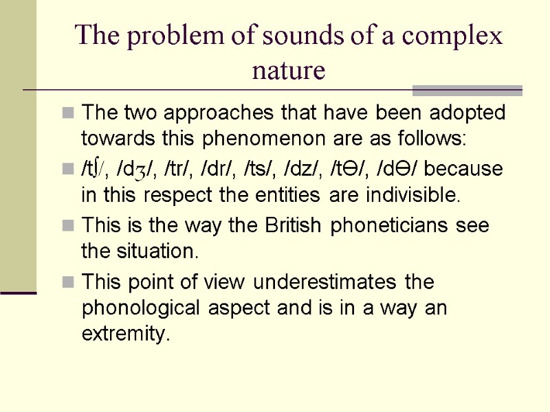 The problem of sounds of a complex nature The two approaches that have been